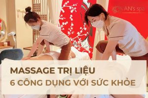 massage trị liệu - 6 công dụng đáng kinh ngạc với sức khỏe