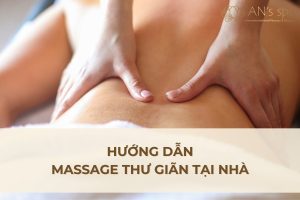 Hướng dẫn massage thư giãn tại nhà